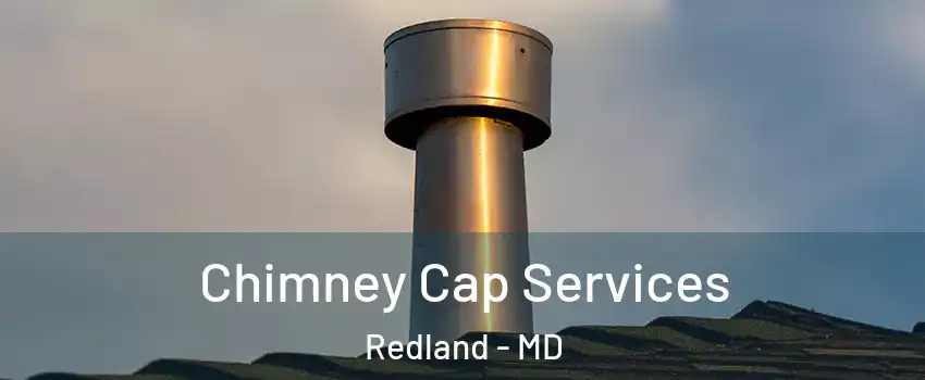  Chimney Cap Services Redland - MD