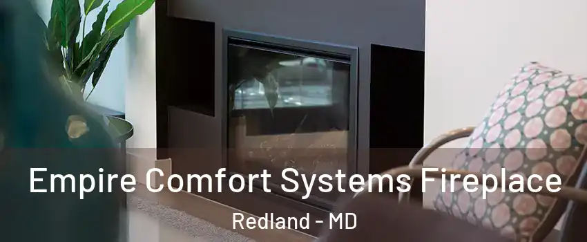  Empire Comfort Systems Fireplace Redland - MD