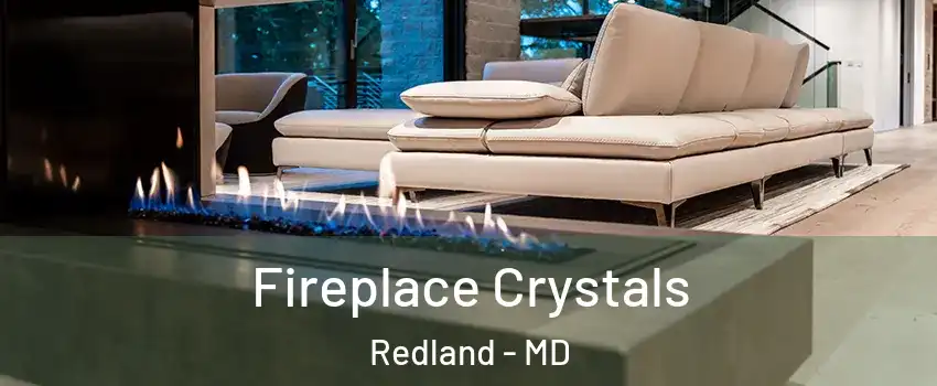  Fireplace Crystals Redland - MD