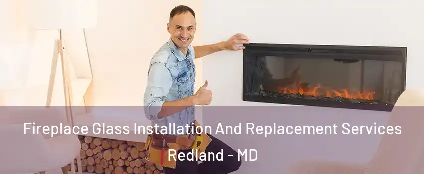  Fireplace Glass Installation And Replacement Services Redland - MD