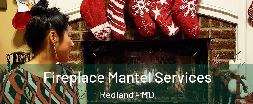  Fireplace Mantel Services Redland - MD