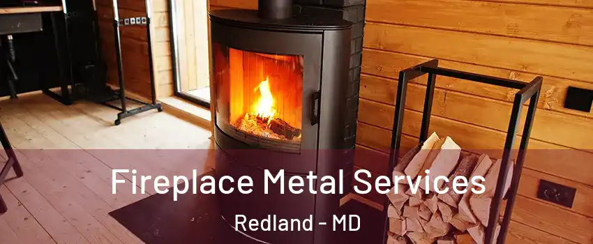  Fireplace Metal Services Redland - MD