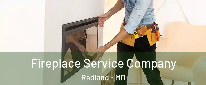  Fireplace Service Company Redland - MD