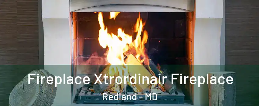  Fireplace Xtrordinair Fireplace Redland - MD