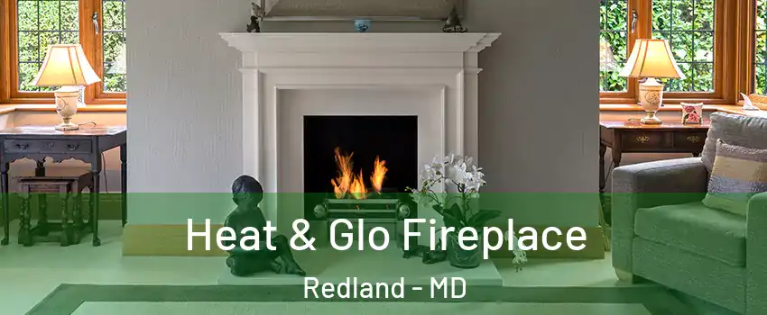  Heat & Glo Fireplace Redland - MD