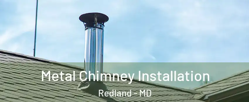  Metal Chimney Installation Redland - MD