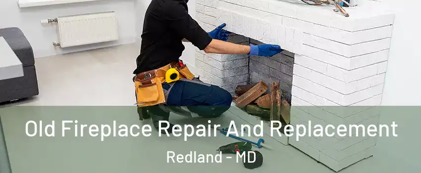  Old Fireplace Repair And Replacement Redland - MD