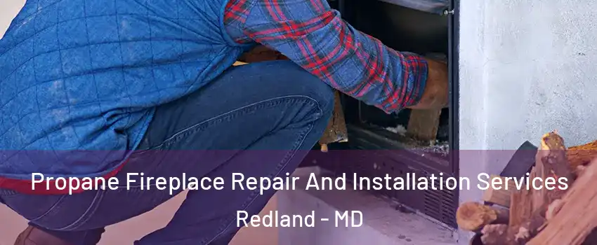  Propane Fireplace Repair And Installation Services Redland - MD