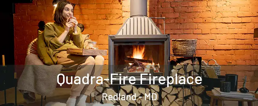  Quadra-Fire Fireplace Redland - MD