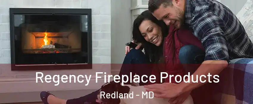  Regency Fireplace Products Redland - MD