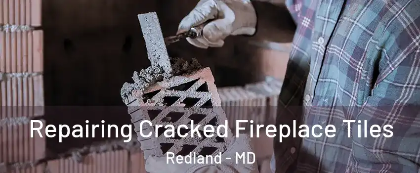  Repairing Cracked Fireplace Tiles Redland - MD