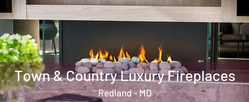  Town & Country Luxury Fireplaces Redland - MD