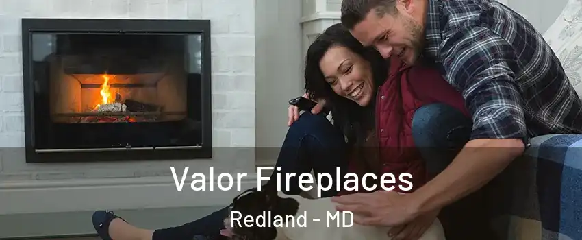  Valor Fireplaces Redland - MD
