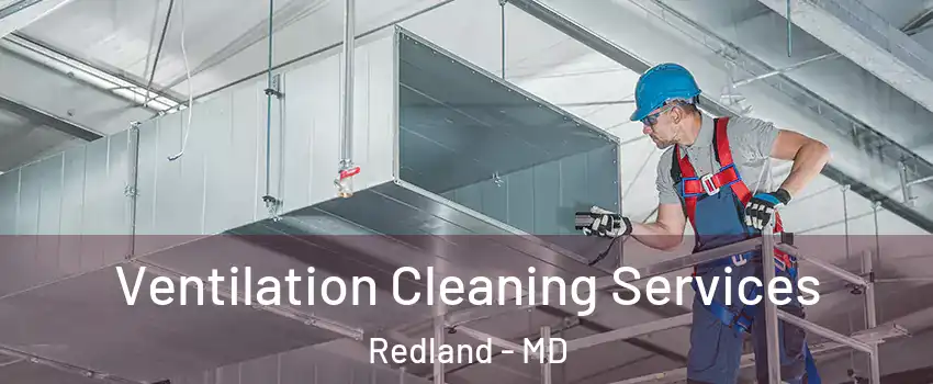  Ventilation Cleaning Services Redland - MD