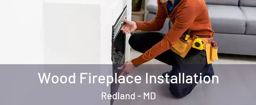  Wood Fireplace Installation Redland - MD