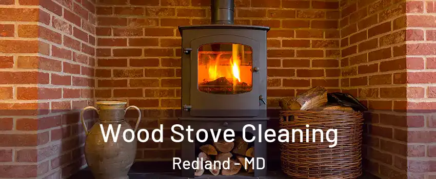  Wood Stove Cleaning Redland - MD